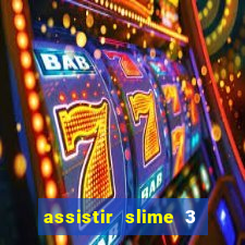 assistir slime 3 temporada dublado